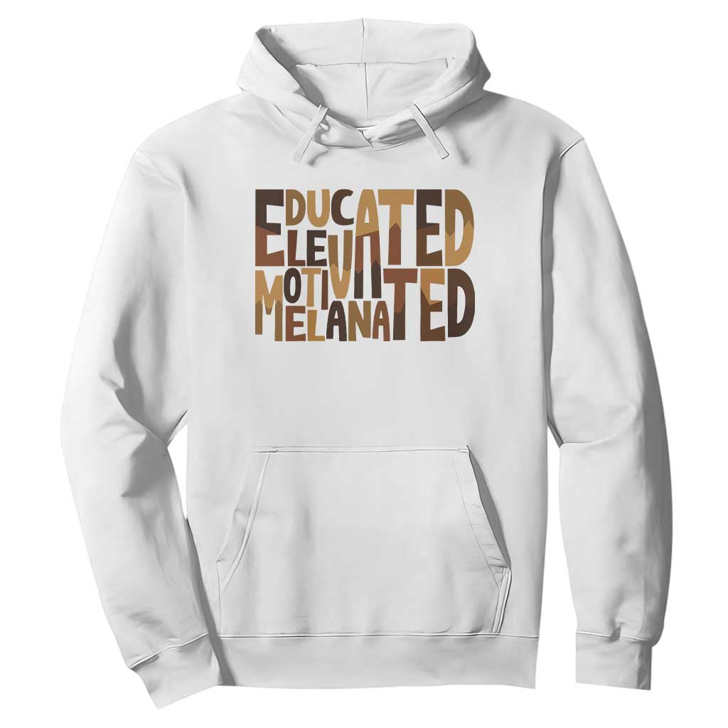 Educated Elevated Motivated Melanated Hoodie Proud African American TS11 White Print Your Wear