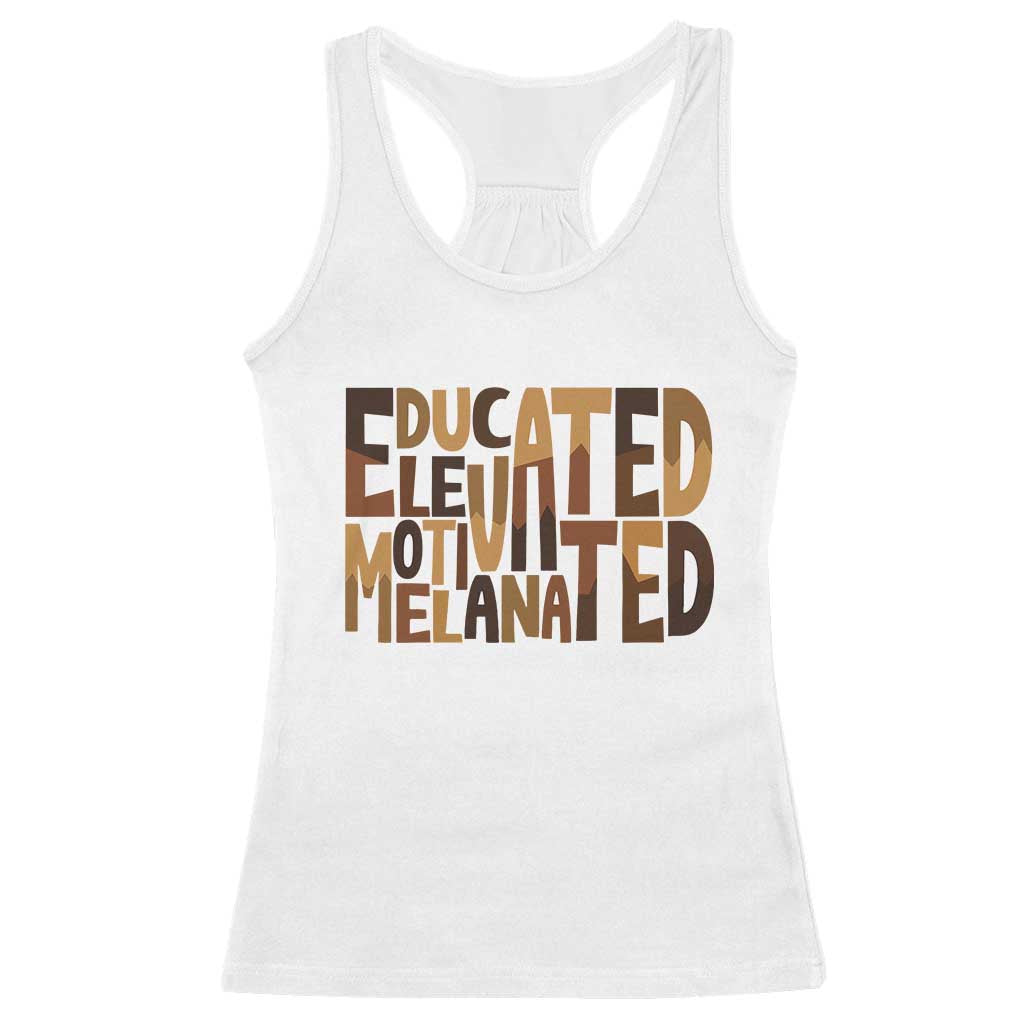 Educated Elevated Motivated Melanated Racerback Tank Top Proud African American TS11 White Print Your Wear