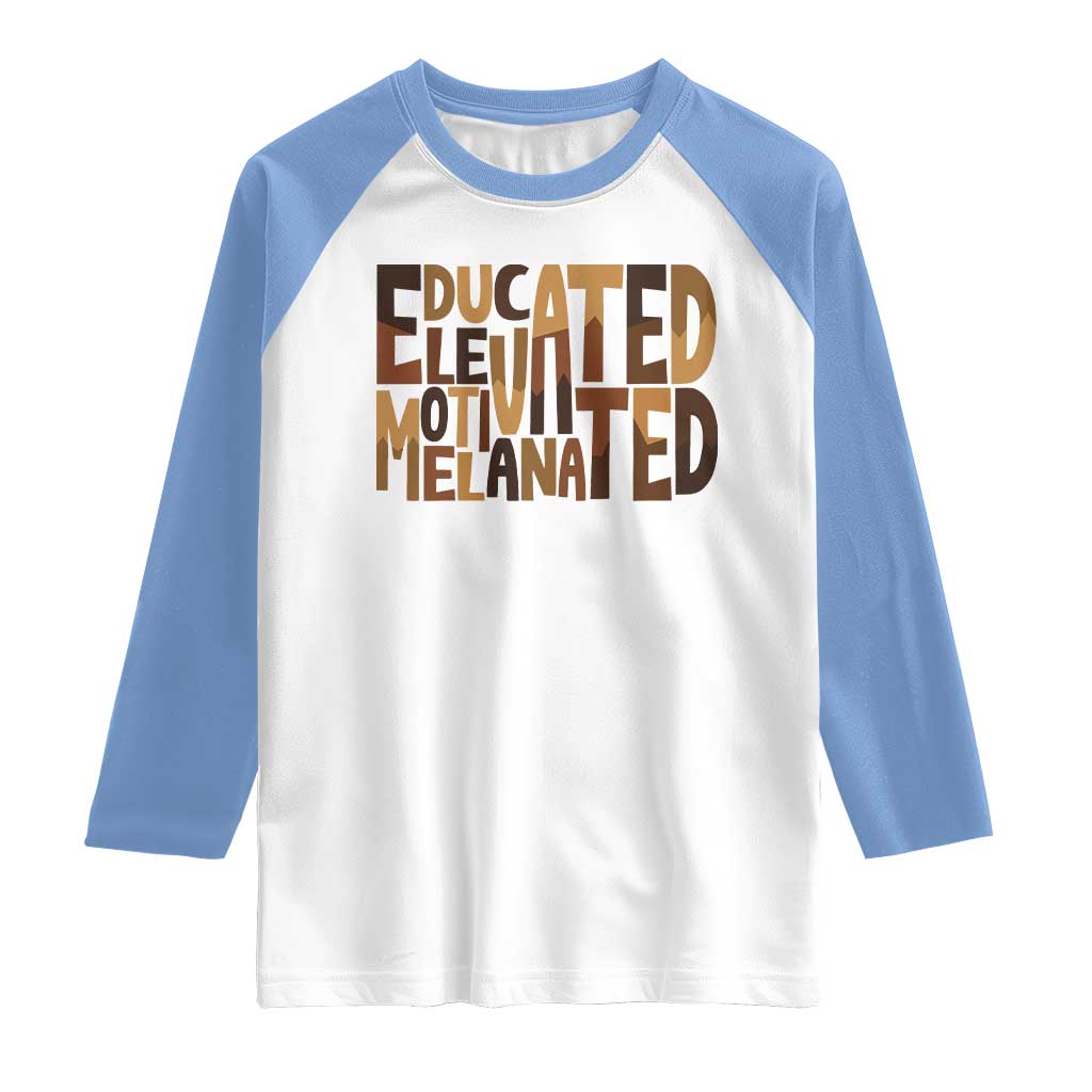 Educated Elevated Motivated Melanated Raglan Shirt Proud African American TS11 White Carolina Blue Print Your Wear