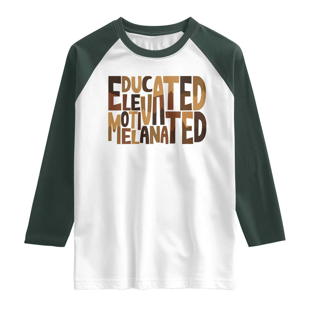 Educated Elevated Motivated Melanated Raglan Shirt Proud African American TS11 White Dark Forest Green Print Your Wear