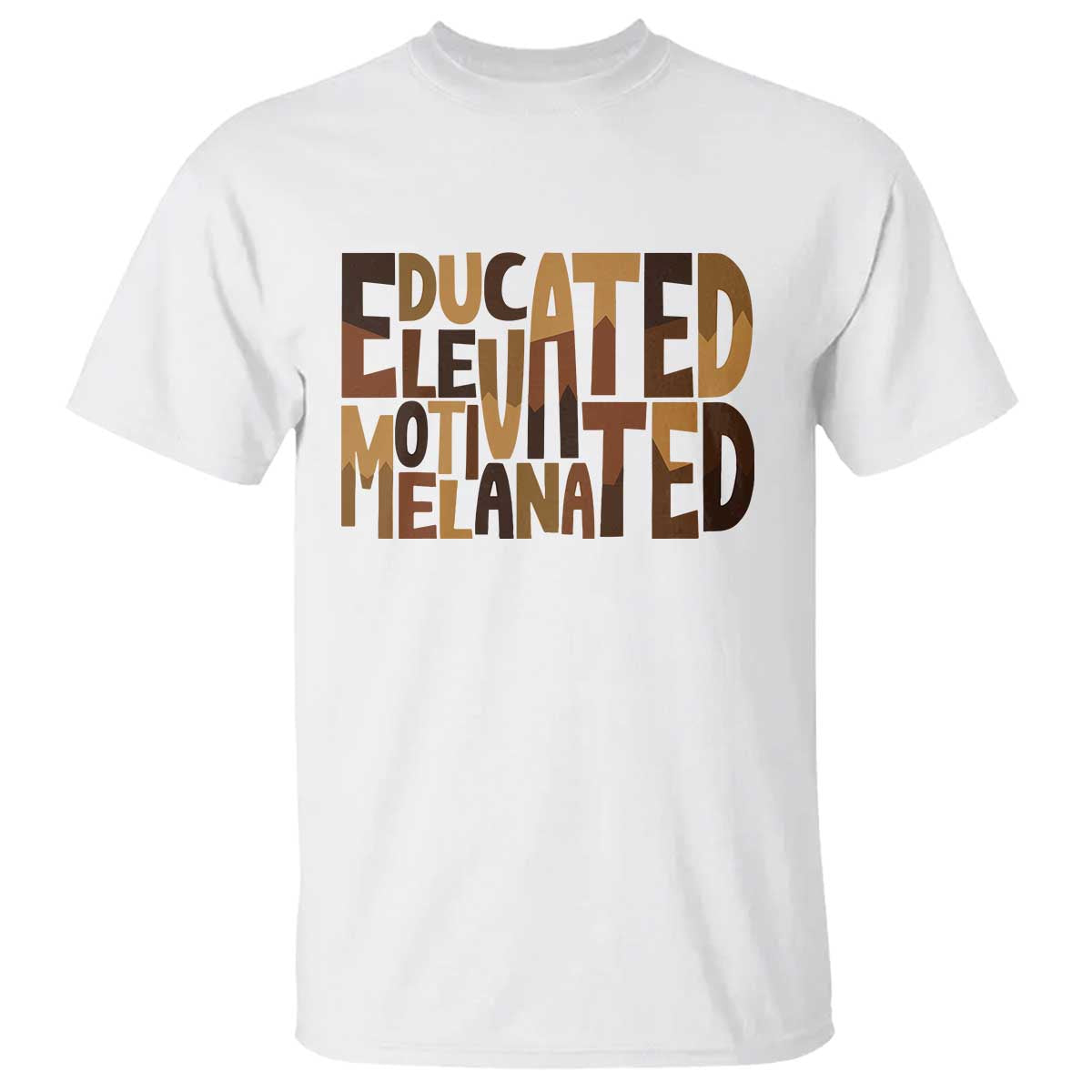 Educated Elevated Motivated Melanated T Shirt Proud African American TS11 White Print Your Wear