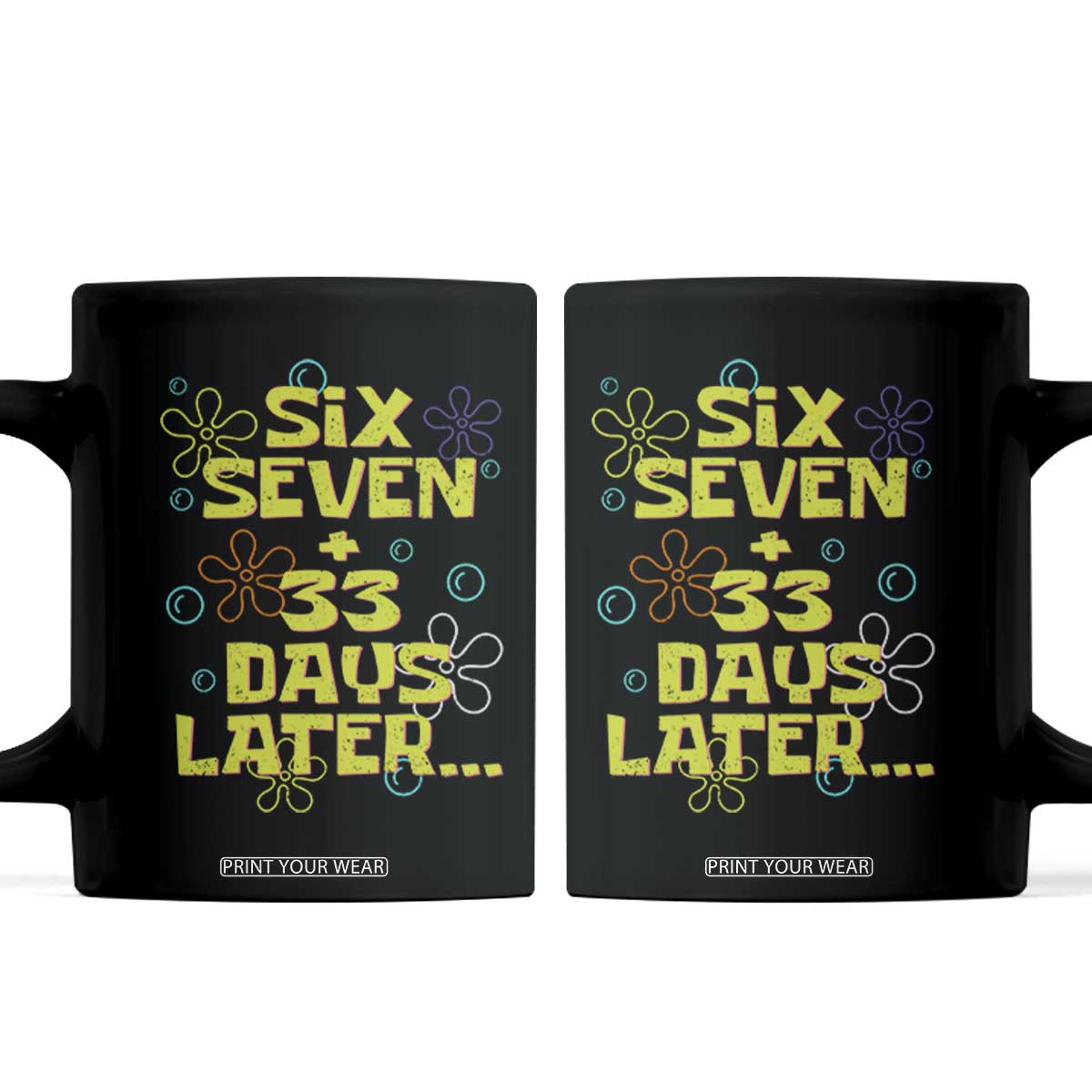 Funny 67 33 100 Days Of School Coffee Mug 100th Day Six Seven Days Later TS11 Black Print Your Wear