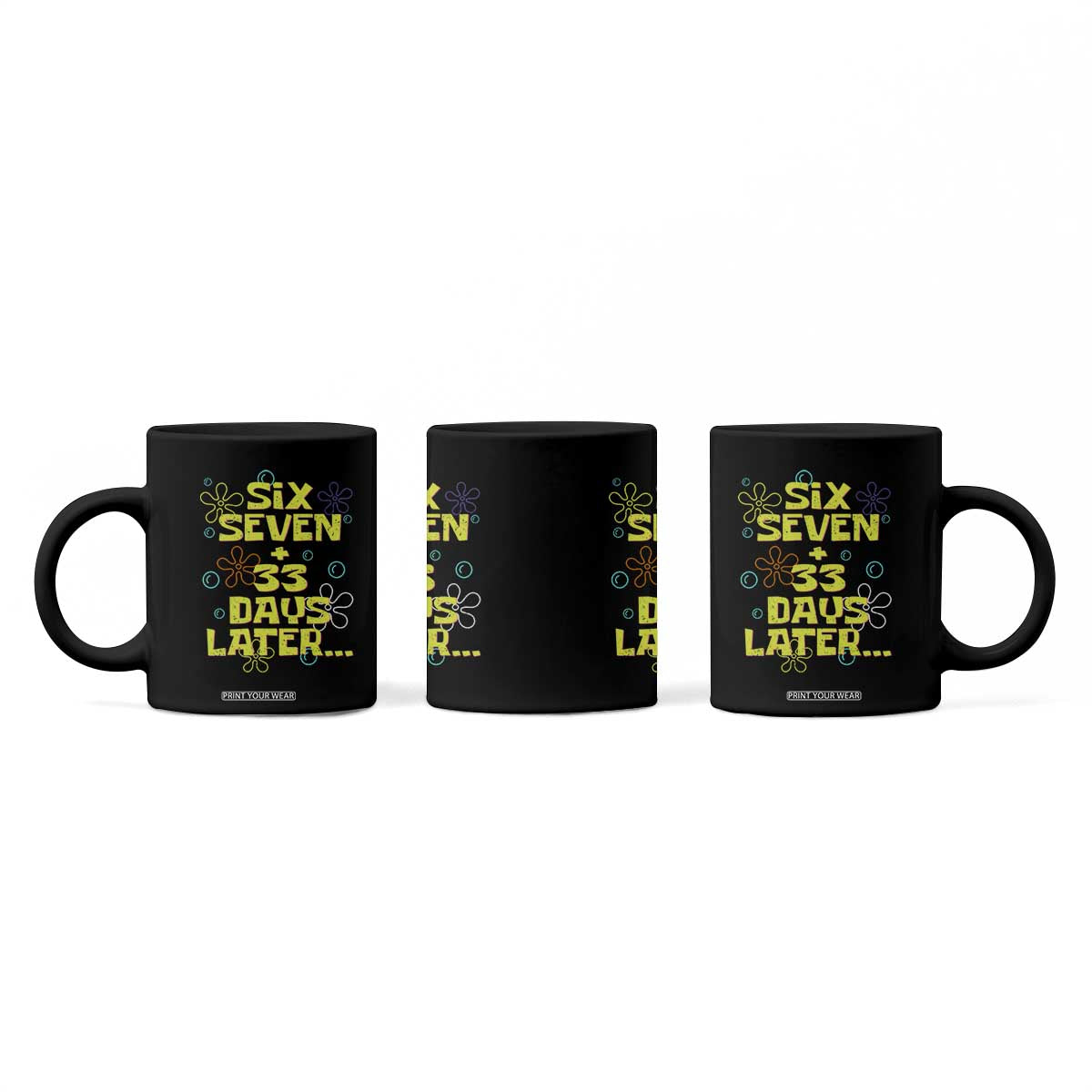 Funny 67 33 100 Days Of School Coffee Mug 100th Day Six Seven Days Later TS11 Print Your Wear