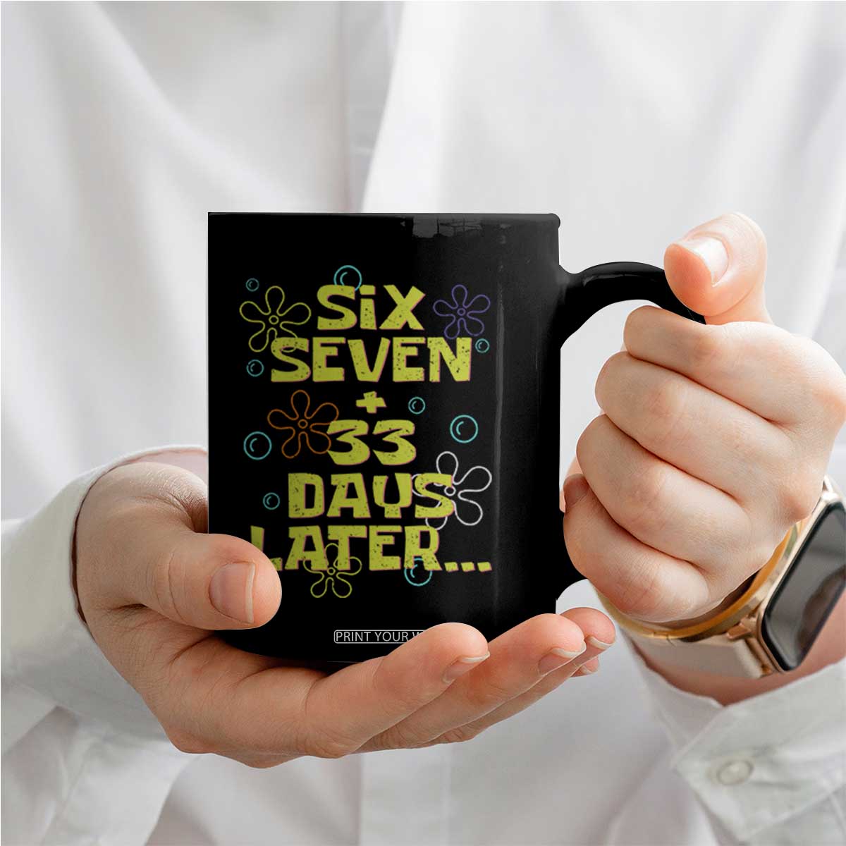 Funny 67 33 100 Days Of School Coffee Mug 100th Day Six Seven Days Later TS11 Print Your Wear