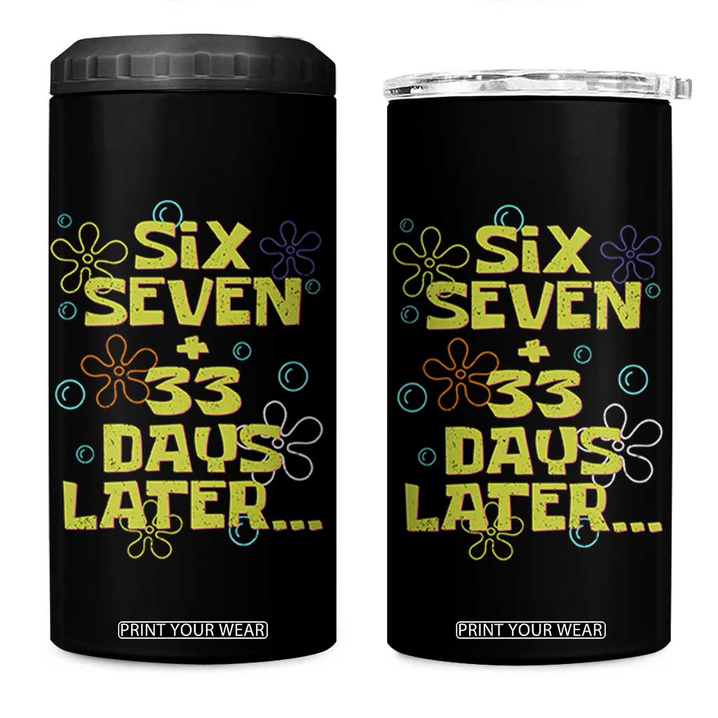 Funny 67 33 100 Days Of School 4 in 1 Can Cooler Tumbler 100th Day Six Seven Days Later TS11 One Size: 16 oz Black Print Your Wear