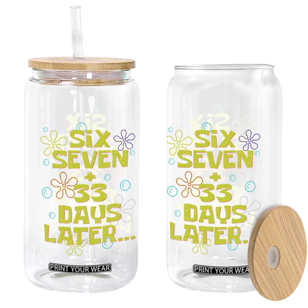 Funny 67 33 100 Days Of School Glass Can 100th Day Six Seven Days Later TS11 Print Your Wear
