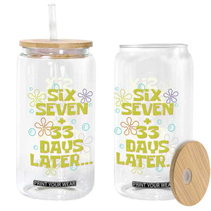 Funny 67 33 100 Days Of School Glass Can 100th Day Six Seven Days Later TS11 Print Your Wear