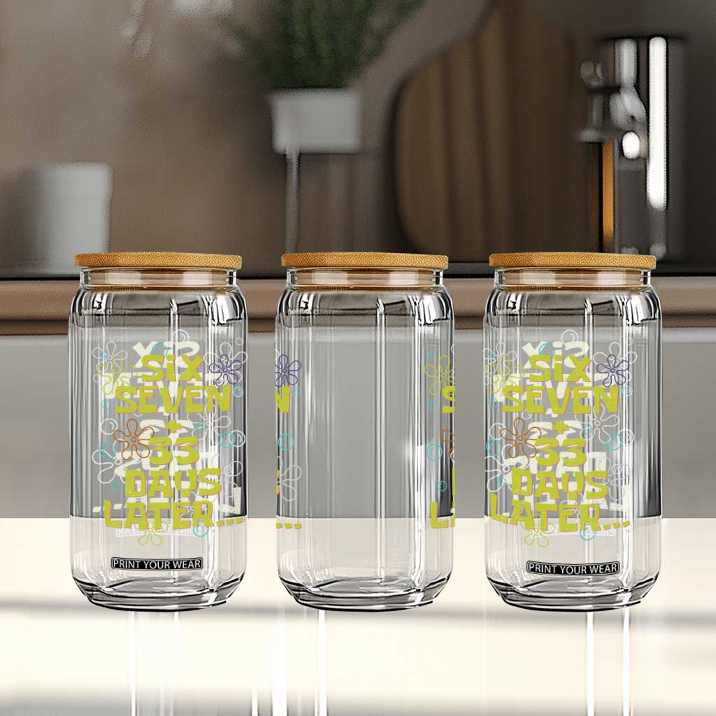 Funny 67 33 100 Days Of School Glass Can 100th Day Six Seven Days Later TS11 Print Your Wear