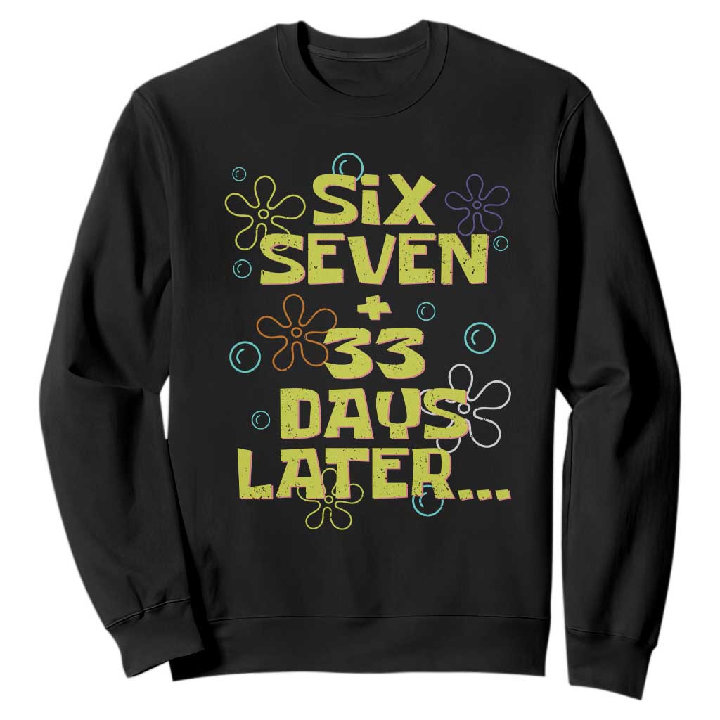 Funny 67 33 100 Days Of School Sweatshirt 100th Day Six Seven Days Later TS11 Black Print Your Wear