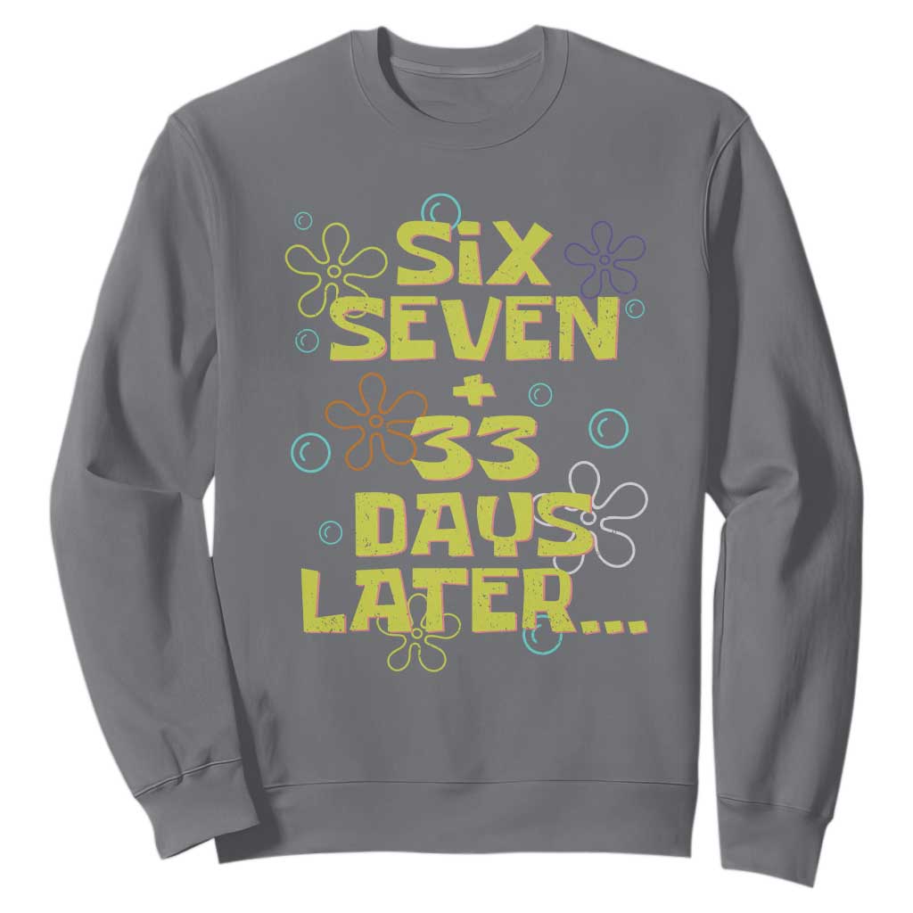 Funny 67 33 100 Days Of School Sweatshirt 100th Day Six Seven Days Later TS11 Charcoal Print Your Wear