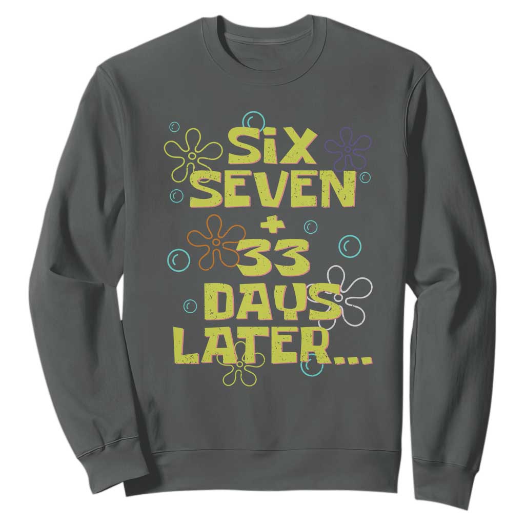 Funny 67 33 100 Days Of School Sweatshirt 100th Day Six Seven Days Later TS11 Dark Heather Print Your Wear