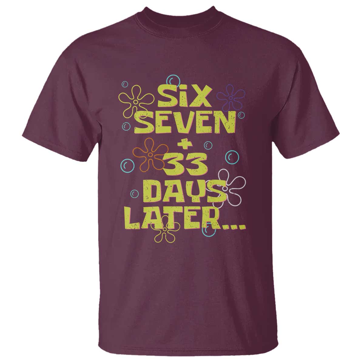 Funny 67 33 100 Days Of School T Shirt 100th Day Six Seven Days Later TS11 Maroon Print Your Wear