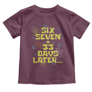 Funny 67 33 100 Days Of School Toddler T Shirt 100th Day Six Seven Days Later TS11 Maroon Print Your Wear