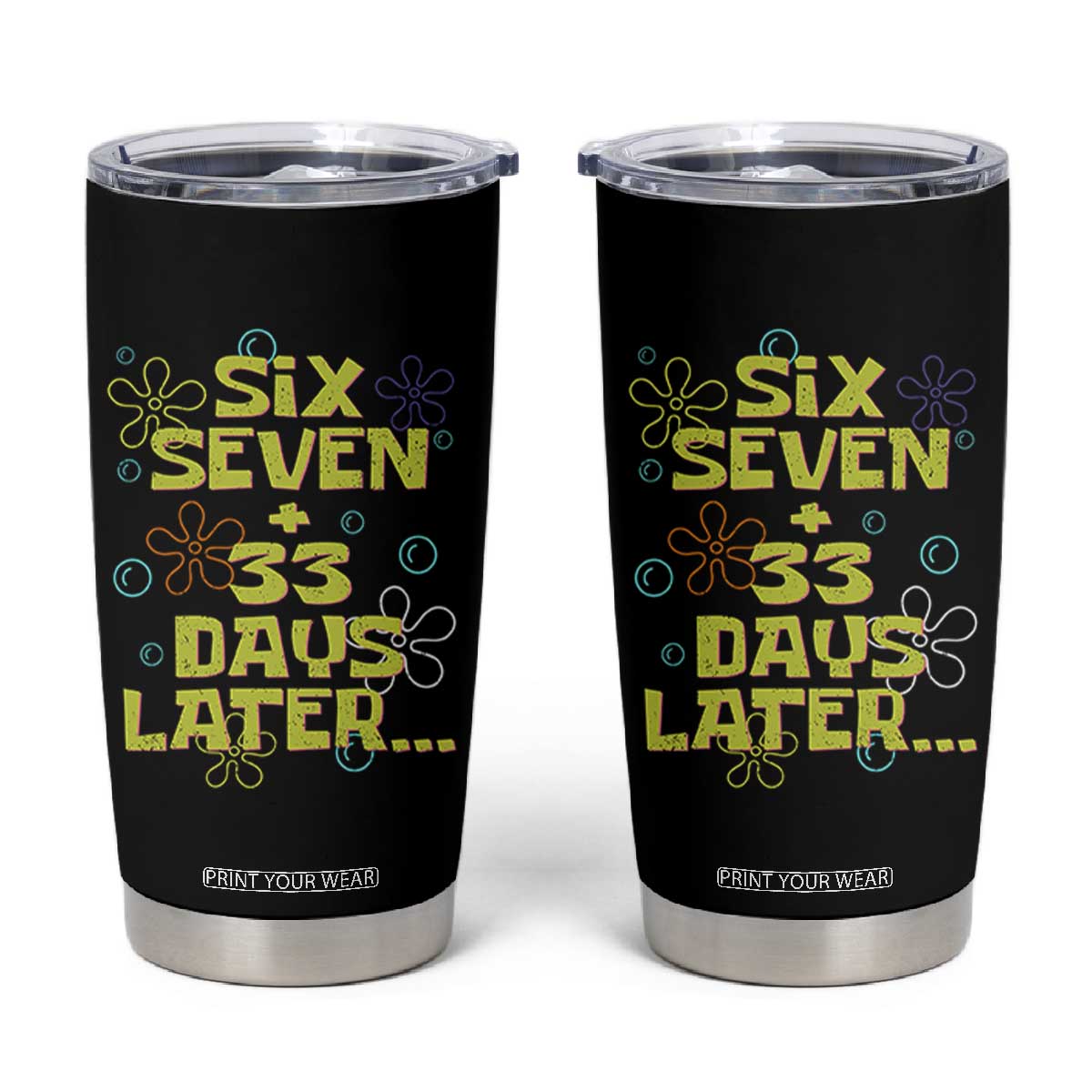Funny 67 33 100 Days Of School Tumbler Cup 100th Day Six Seven Days Later TS11 Black Print Your Wear