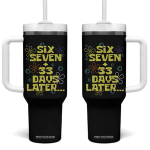 Funny 67 33 100 Days Of School Tumbler With Handle 100th Day Six Seven Days Later TS11 One Size: 40 oz Black Print Your Wear