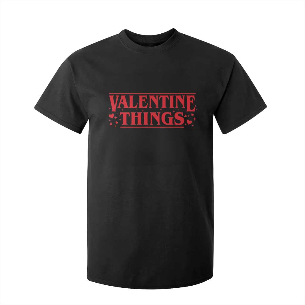 Funny Valentine Things T Shirt For Kid Romantic Stranger Valentine's Day Movie TS11 Black Print Your Wear