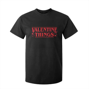 Funny Valentine Things T Shirt For Kid Romantic Stranger Valentine's Day Movie TS11 Black Print Your Wear