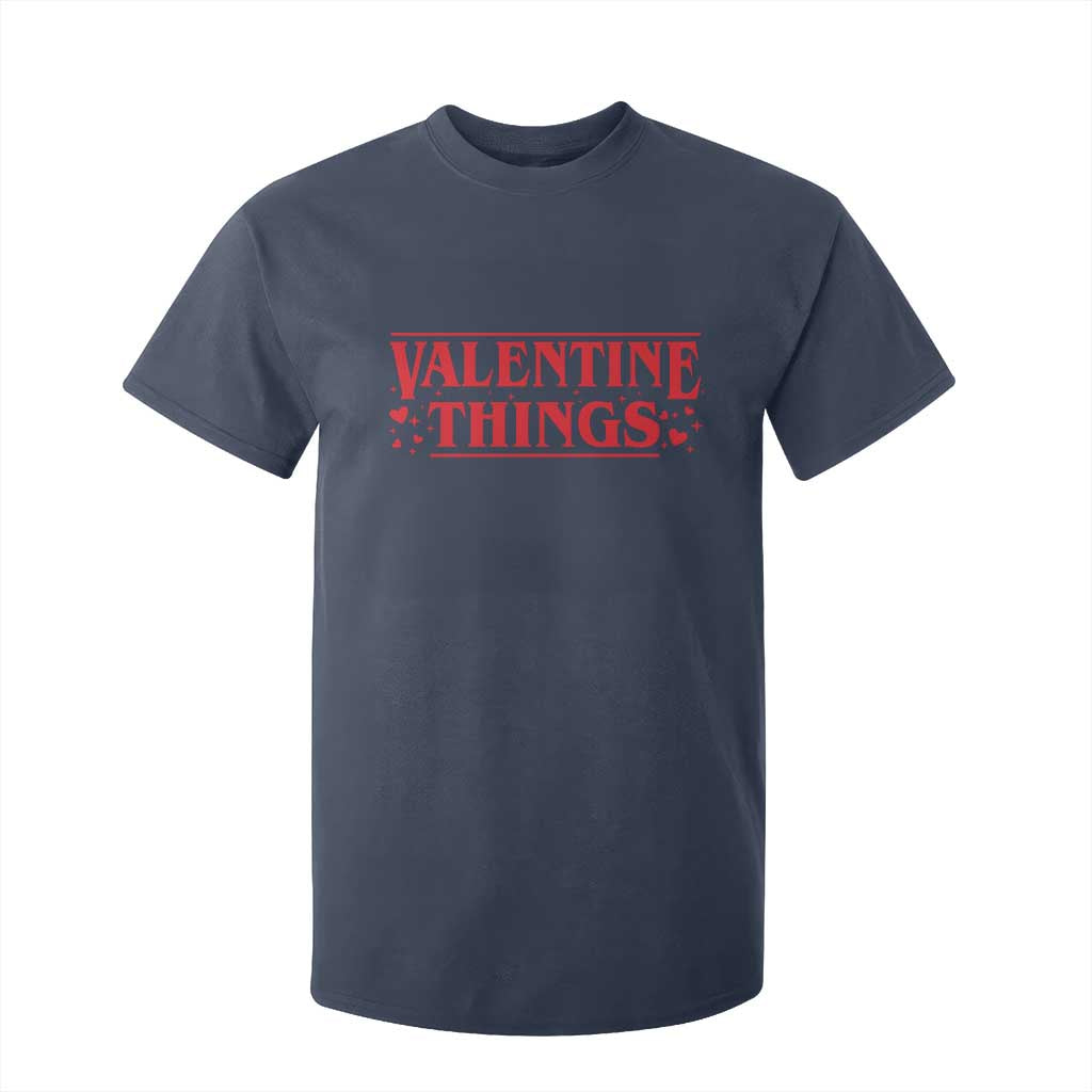 Funny Valentine Things T Shirt For Kid Romantic Stranger Valentine's Day Movie TS11 Navy Print Your Wear