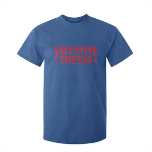 Funny Valentine Things T Shirt For Kid Romantic Stranger Valentine's Day Movie TS11 Royal Blue Print Your Wear
