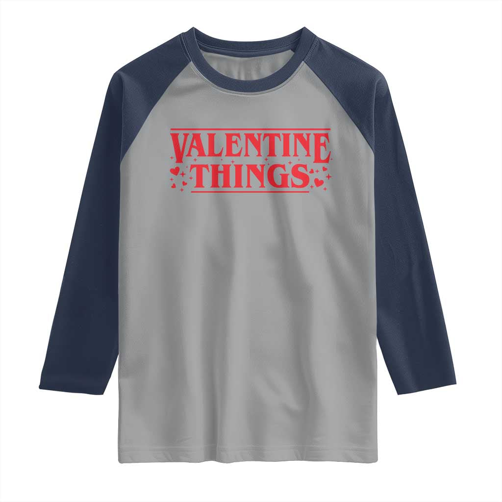 Funny Valentine Things Raglan Shirt Romantic Stranger Valentine's Day Movie TS11 Sport Gray Navy Print Your Wear