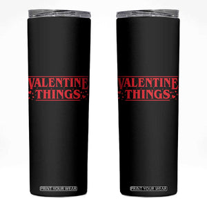 Funny Valentine Things Skinny Tumbler Romantic Stranger Valentine's Day Movie TS11 Black Print Your Wear
