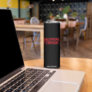 Funny Valentine Things Skinny Tumbler Romantic Stranger Valentine's Day Movie TS11 Print Your Wear