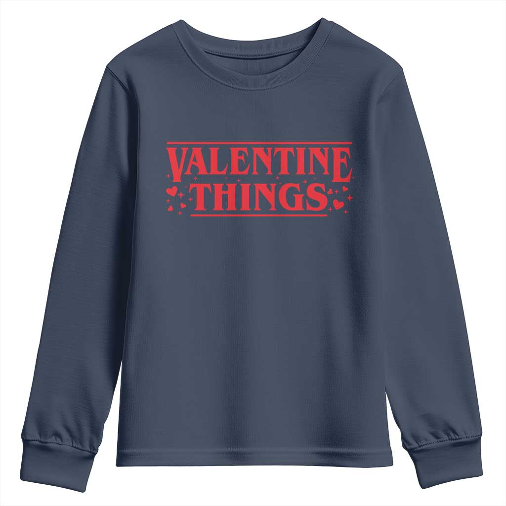 Funny Valentine Things Youth Sweatshirt Romantic Stranger Valentine's Day Movie TS11 Navy Print Your Wear
