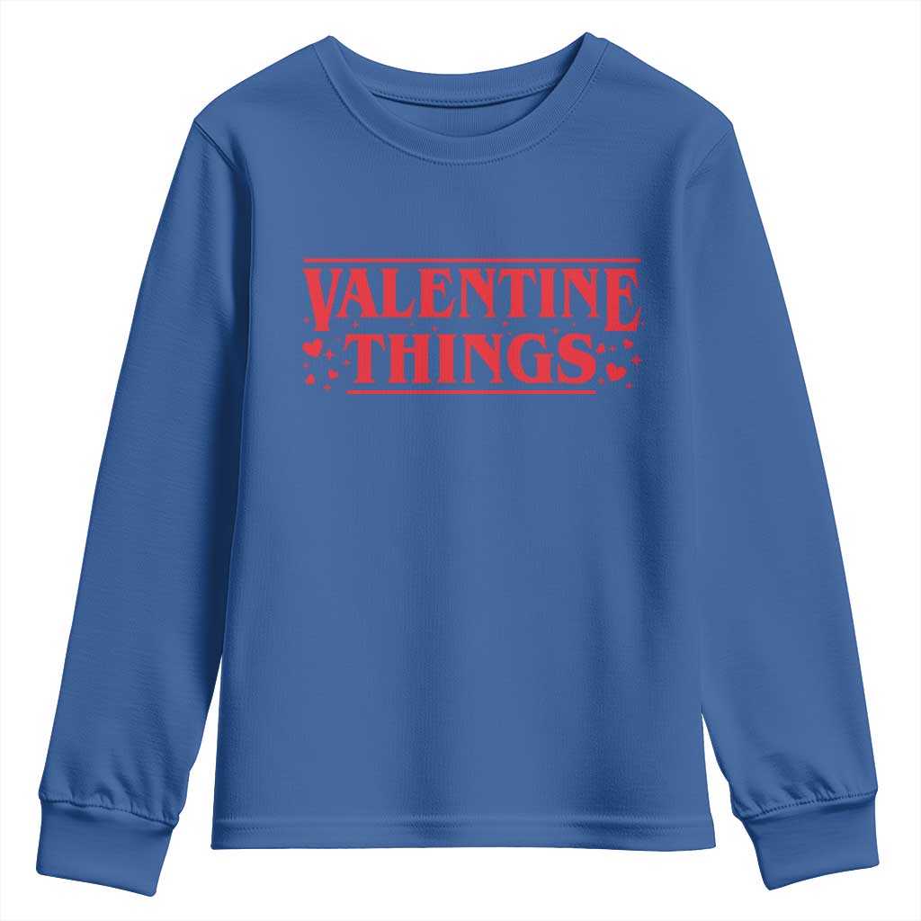 Funny Valentine Things Youth Sweatshirt Romantic Stranger Valentine's Day Movie TS11 Royal Blue Print Your Wear