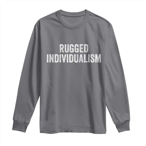 Rugged Individualism Long Sleeve Shirt Funny Capitalism Saying TS11 Charcoal Print Your Wear