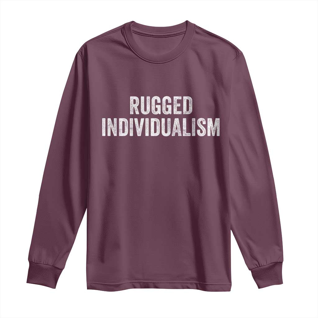 Rugged Individualism Long Sleeve Shirt Funny Capitalism Saying TS11 Maroon Print Your Wear