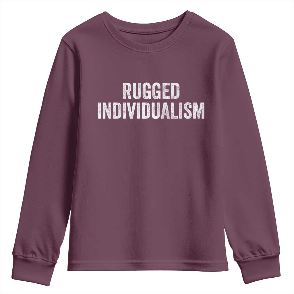 Rugged Individualism Youth Sweatshirt Funny Capitalism Saying TS11 Maroon Print Your Wear