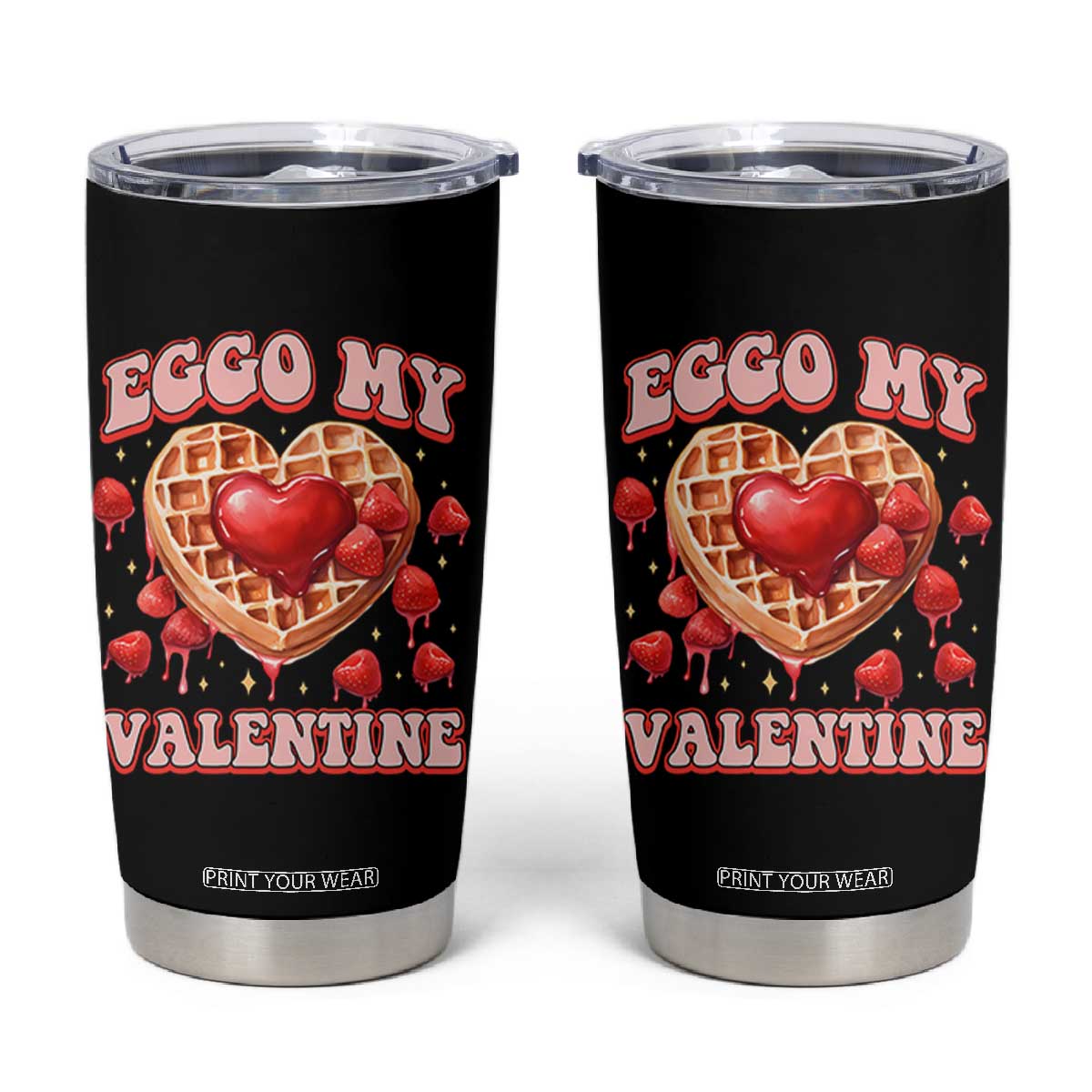 Eggo My Valentine Tumbler Cup Funny Romantic Stranger Valentine's Day TS11 Black Print Your Wear