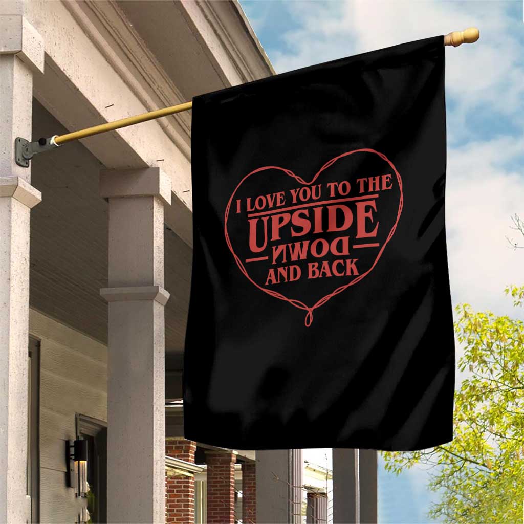 Funny Stranger Valentines Day Garden Flag I Love You To The Upside Down And Back TS11 Print Your Wear