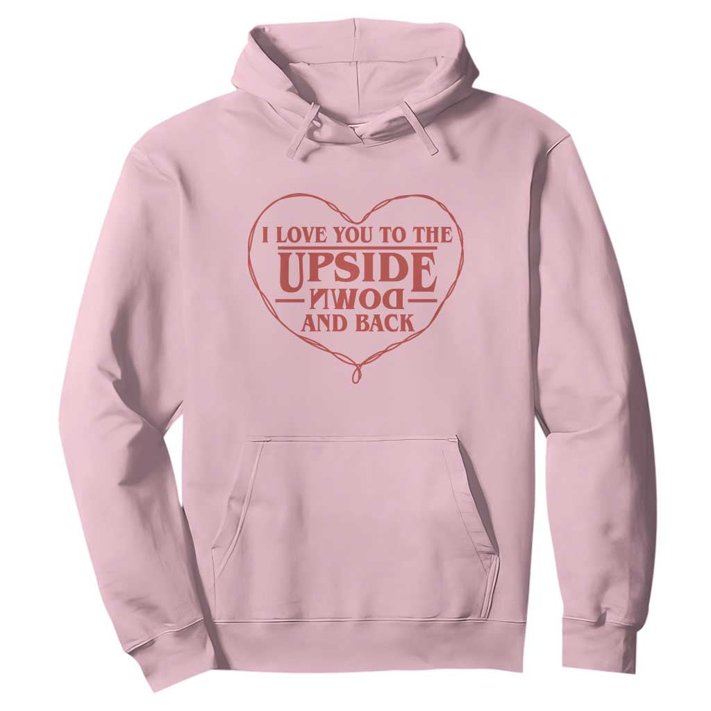 Funny Stranger Valentines Day Hoodie I Love You To The Upside Down And Back TS11 Light Pink Print Your Wear