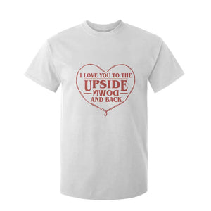 Funny Stranger Valentines Day T Shirt For Kid I Love You To The Upside Down And Back TS11 White Print Your Wear
