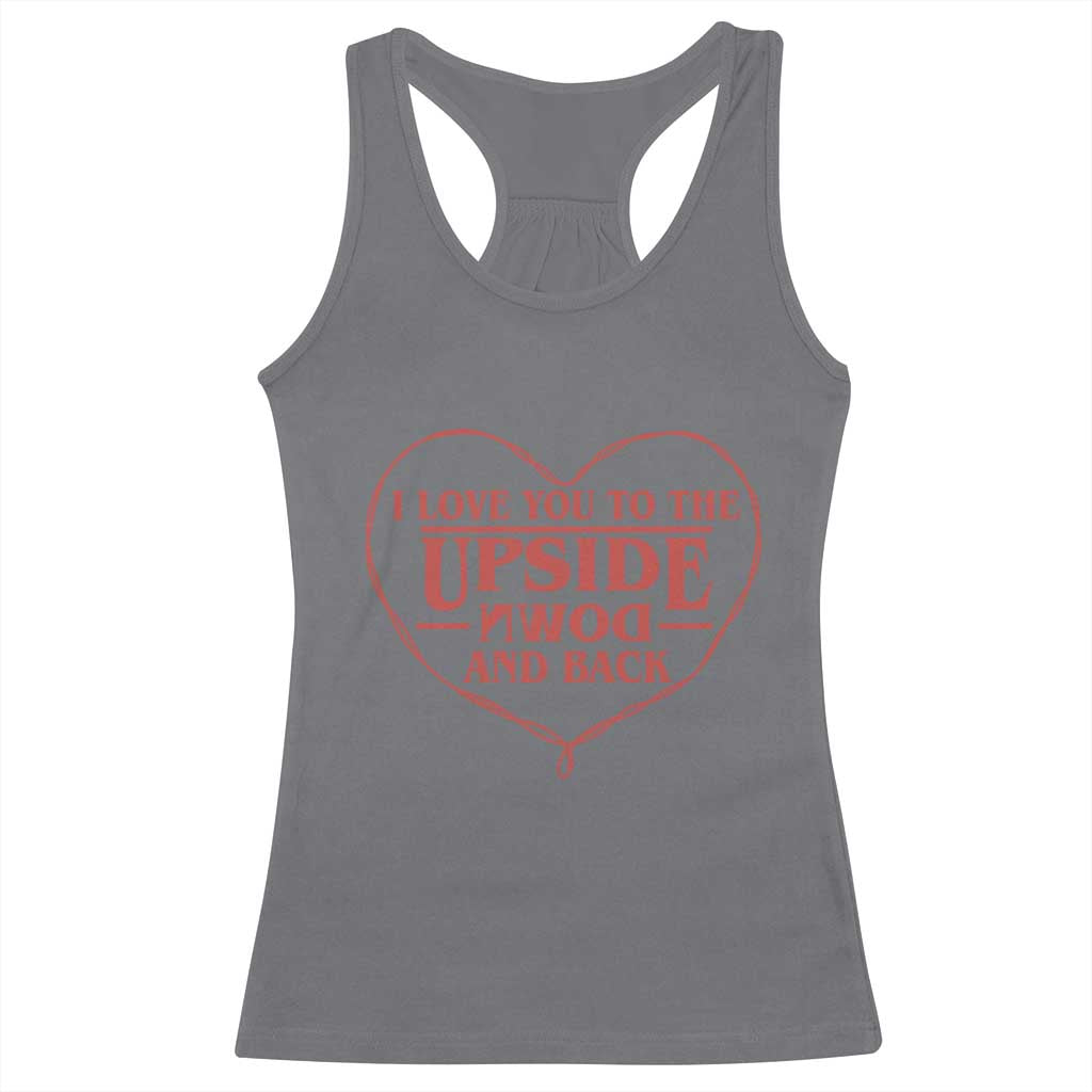 Funny Stranger Valentines Day Racerback Tank Top I Love You To The Upside Down And Back TS11 Charcoal Print Your Wear