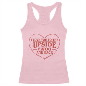 Funny Stranger Valentines Day Racerback Tank Top I Love You To The Upside Down And Back TS11 Light Pink Print Your Wear