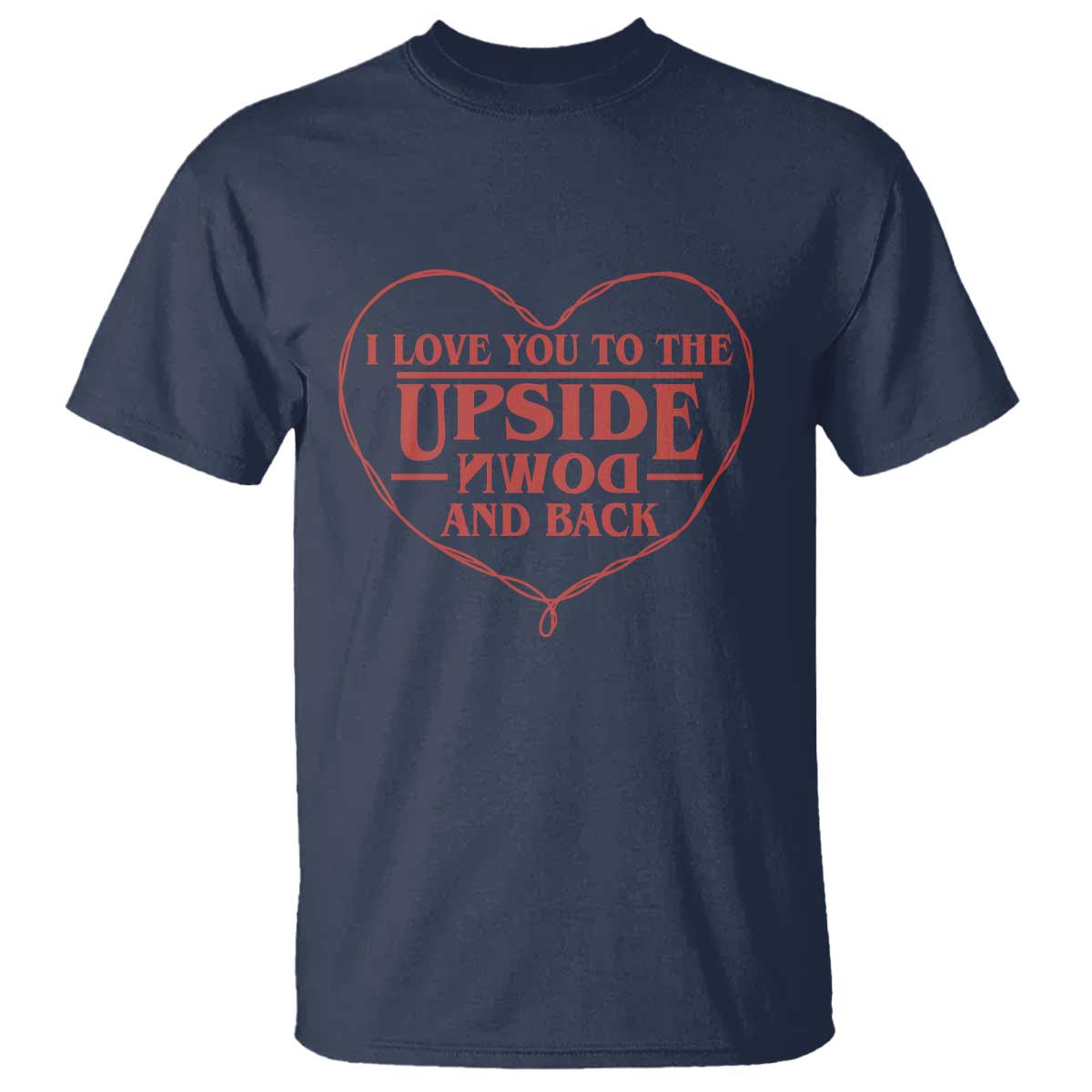 Funny Stranger Valentines Day T Shirt I Love You To The Upside Down And Back TS11 Navy Print Your Wear