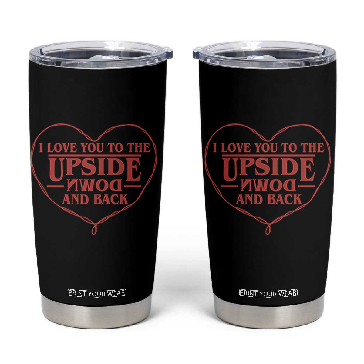 Funny Stranger Valentines Day Tumbler Cup I Love You To The Upside Down And Back TS11 Black Print Your Wear