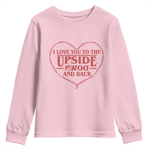 Funny Stranger Valentines Day Youth Sweatshirt I Love You To The Upside Down And Back TS11 Light Pink Print Your Wear