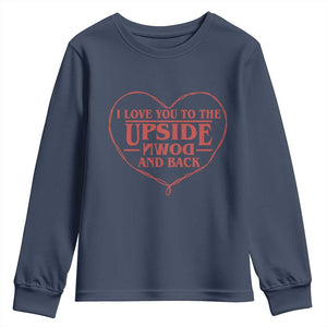 Funny Stranger Valentines Day Youth Sweatshirt I Love You To The Upside Down And Back TS11 Navy Print Your Wear