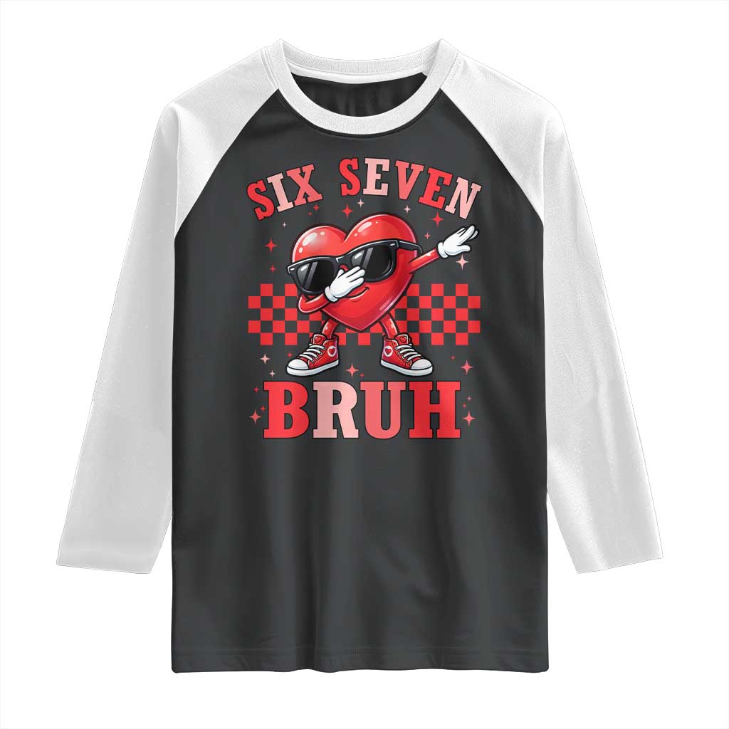 Funny Six Seven Bruh Valentines Day Raglan Shirt Six Seven Dabbing Heart TS11 Black White Print Your Wear