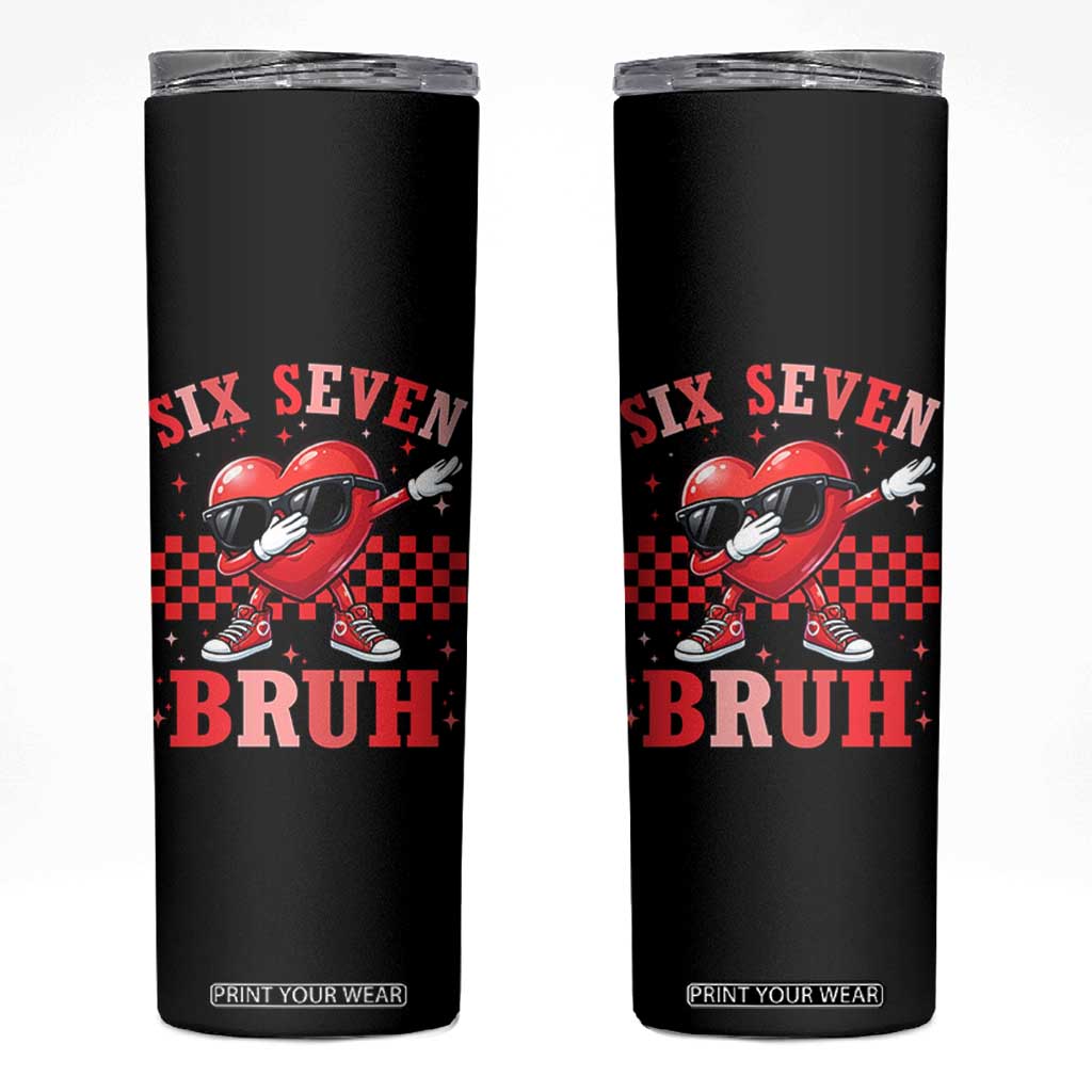 Funny Six Seven Bruh Valentines Day Skinny Tumbler Six Seven Dabbing Heart TS11 Black Print Your Wear