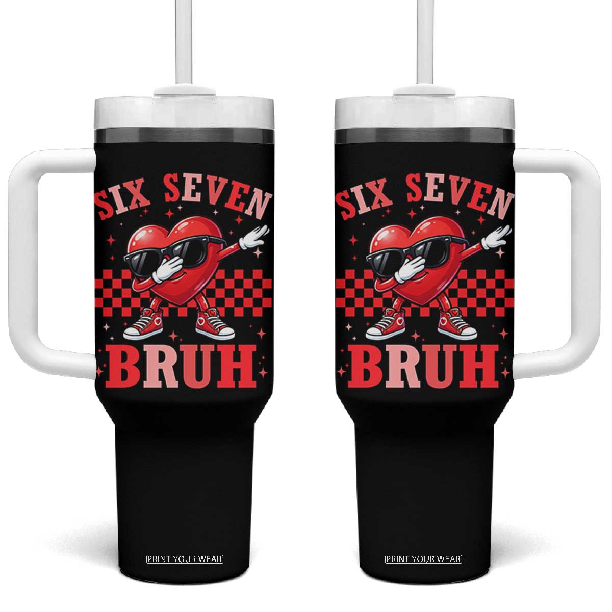 Funny Six Seven Bruh Valentines Day Tumbler With Handle Six Seven Dabbing Heart TS11 One Size: 40 oz Black Print Your Wear
