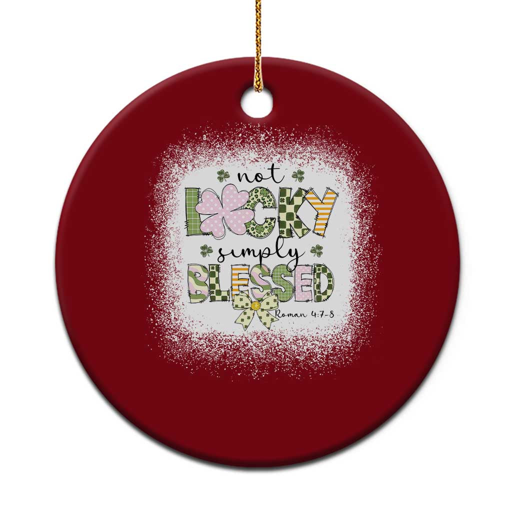 Not Lucky Simply Blessed Ceramic Ornament Blessed Christian Shamrocks St Patricks Day TS11 1pc Red Print Your Wear