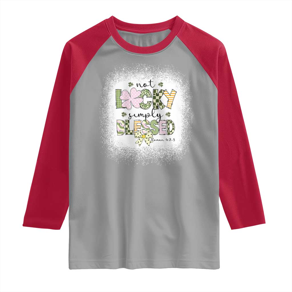 Not Lucky Simply Blessed Raglan Shirt Blessed Christian Shamrocks St Patricks Day TS11 Sport Gray Red Print Your Wear