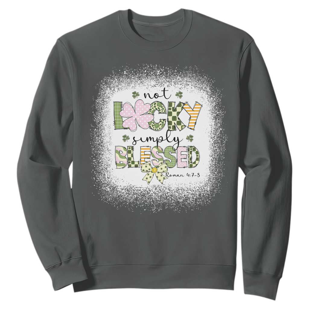 Not Lucky Simply Blessed Sweatshirt Blessed Christian Shamrocks St Patricks Day TS11 Dark Heather Print Your Wear