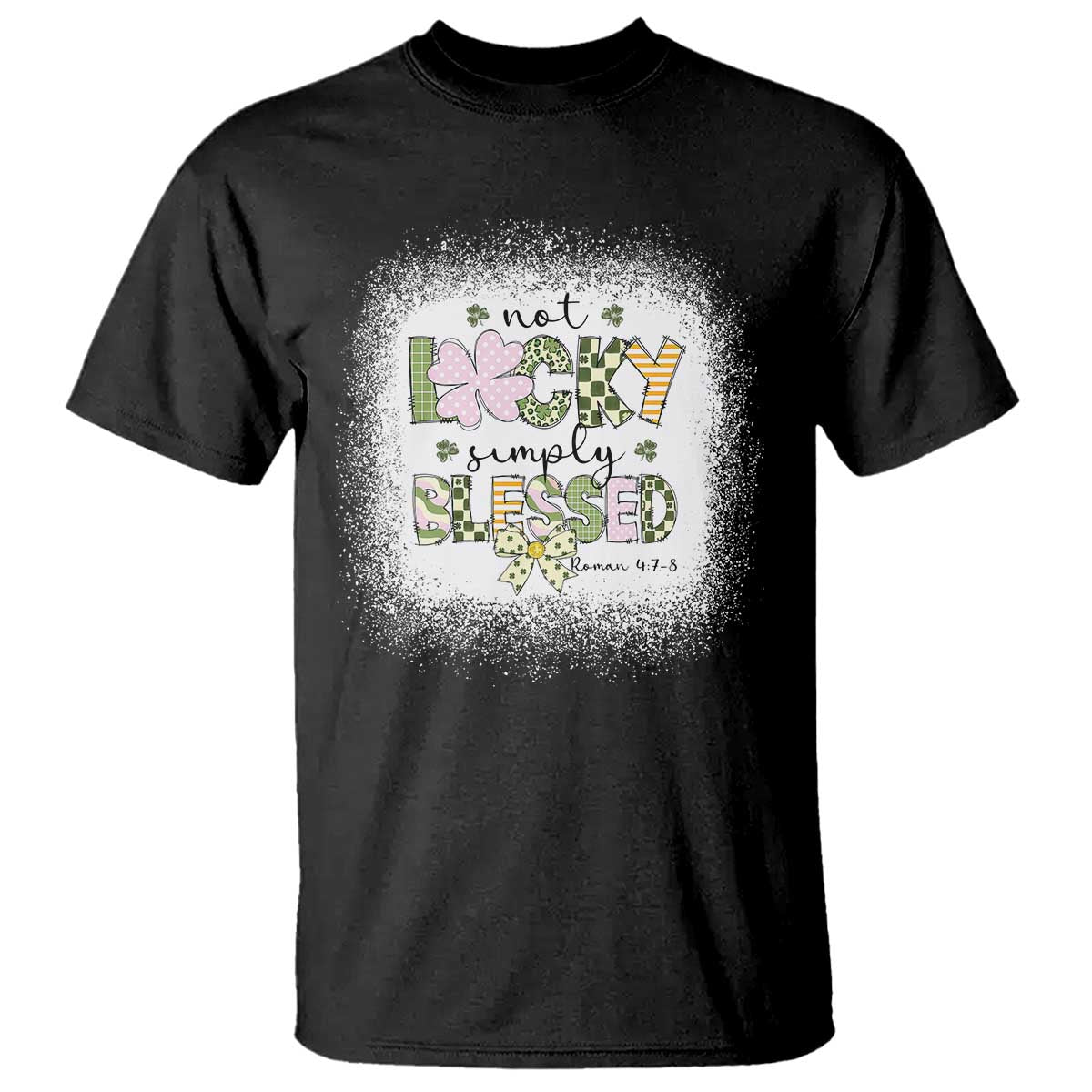 Not Lucky Simply Blessed T Shirt Blessed Christian Shamrocks St Patricks Day TS11 Black Print Your Wear