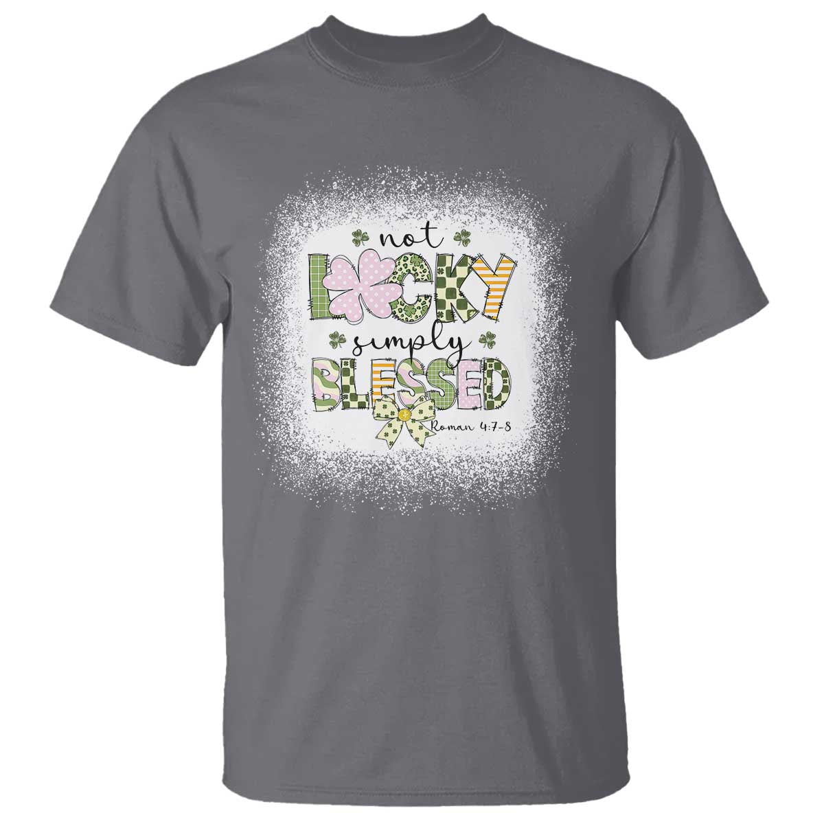 Not Lucky Simply Blessed T Shirt Blessed Christian Shamrocks St Patricks Day TS11 Charcoal Print Your Wear