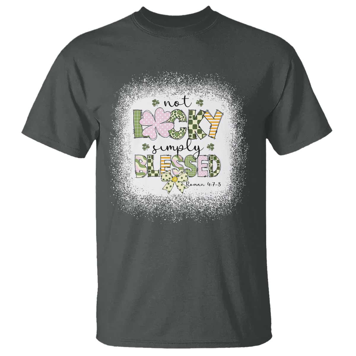 Not Lucky Simply Blessed T Shirt Blessed Christian Shamrocks St Patricks Day TS11 Dark Heather Print Your Wear